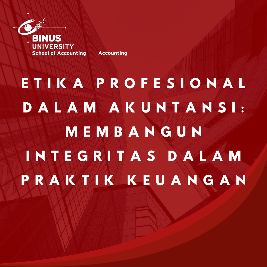 Etika Profesional dalam Akuntansi: Membangun Integritas dalam Praktik Keuangan