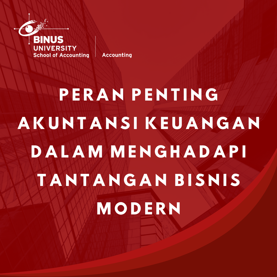 Peran Penting Akuntansi Keuangan dalam Menghadapi Tantangan Bisnis Modern