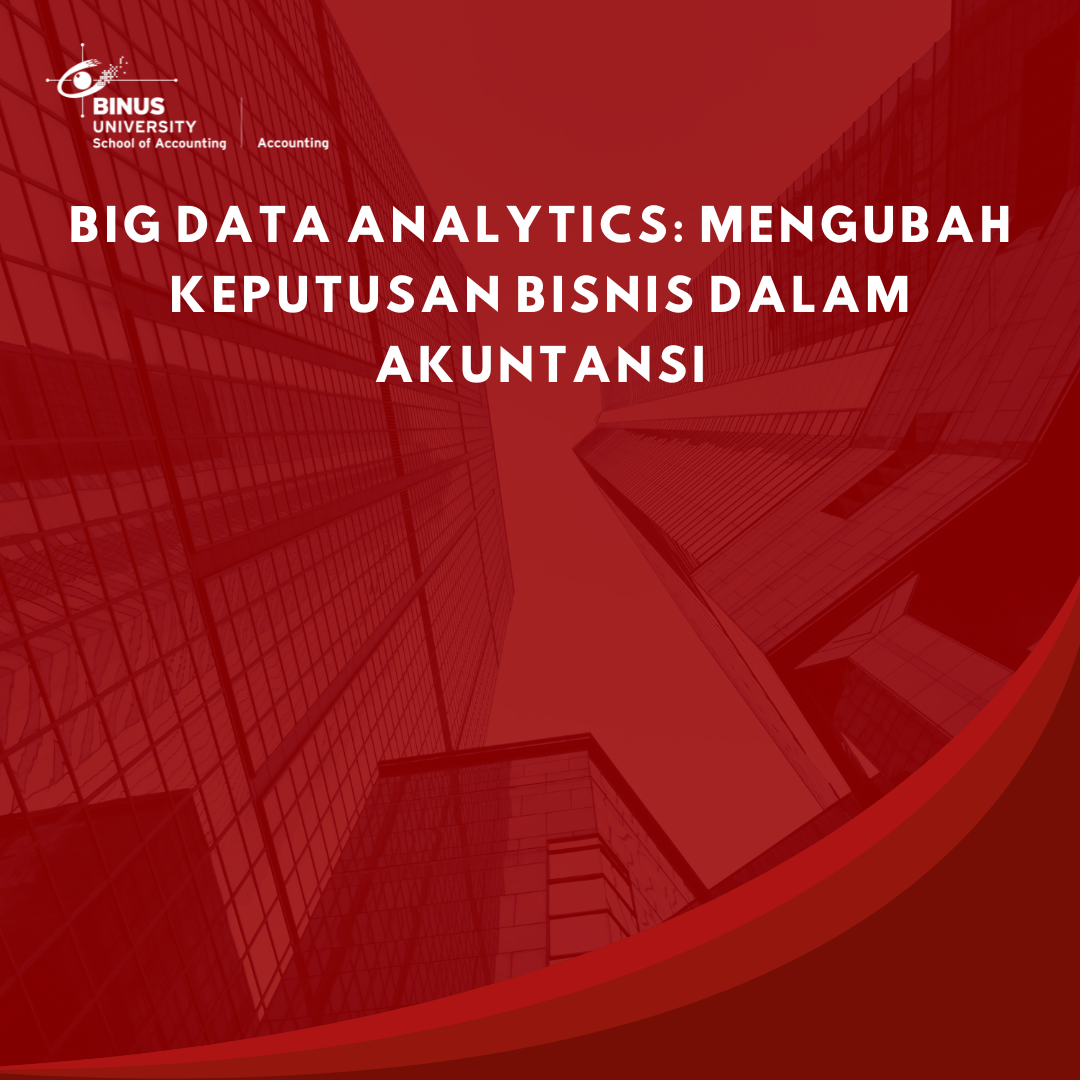 Big Data Analytics: Mengubah Keputusan Bisnis dalam Akuntansi