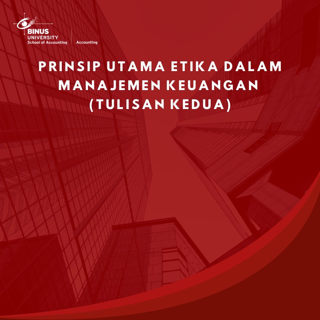 Prinsip Utama Etika Dalam Manajemen Keuangan (Tulisan Kedua)