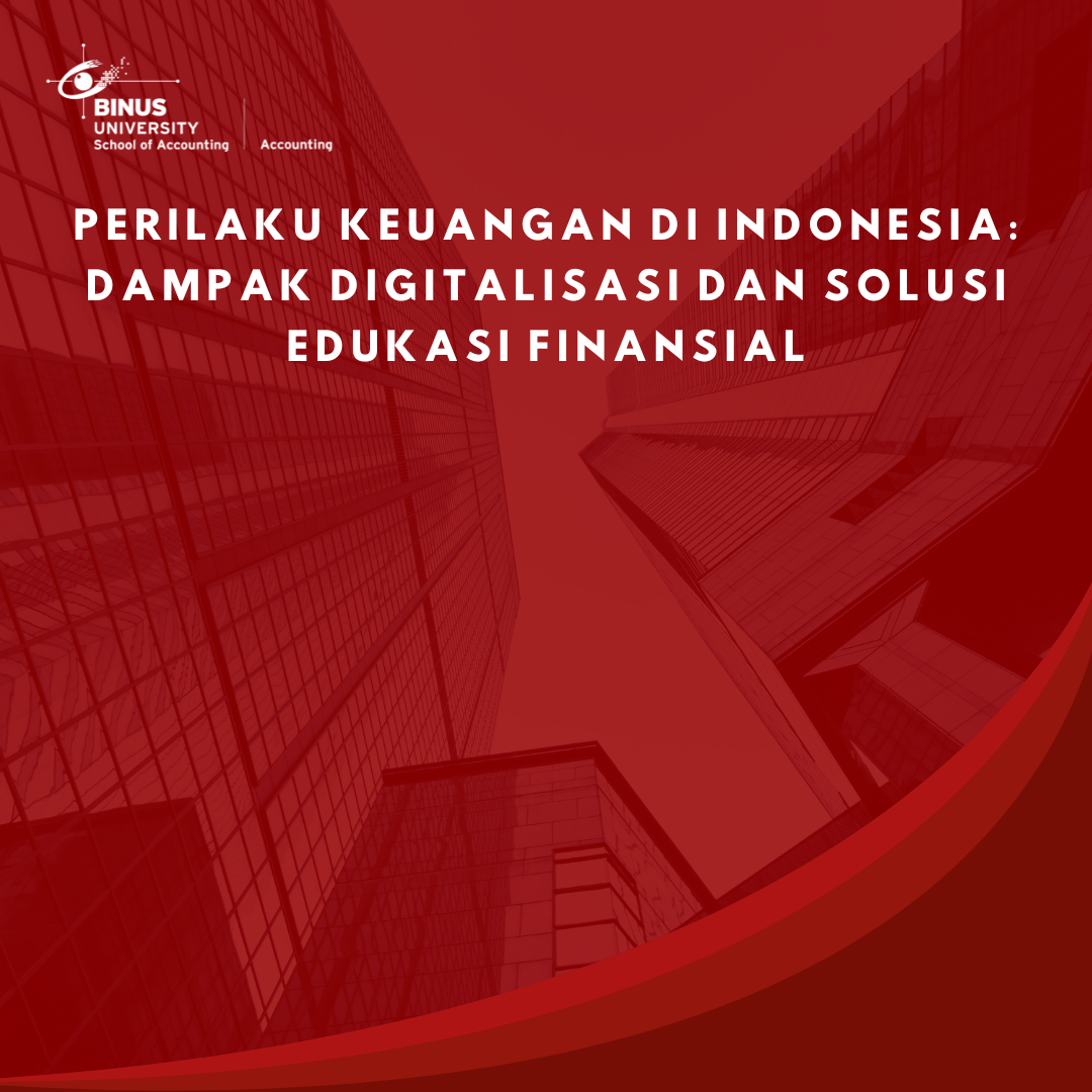 Perilaku Keuangan di Indonesia: Dampak Digitalisasi dan Solusi Edukasi Finansial