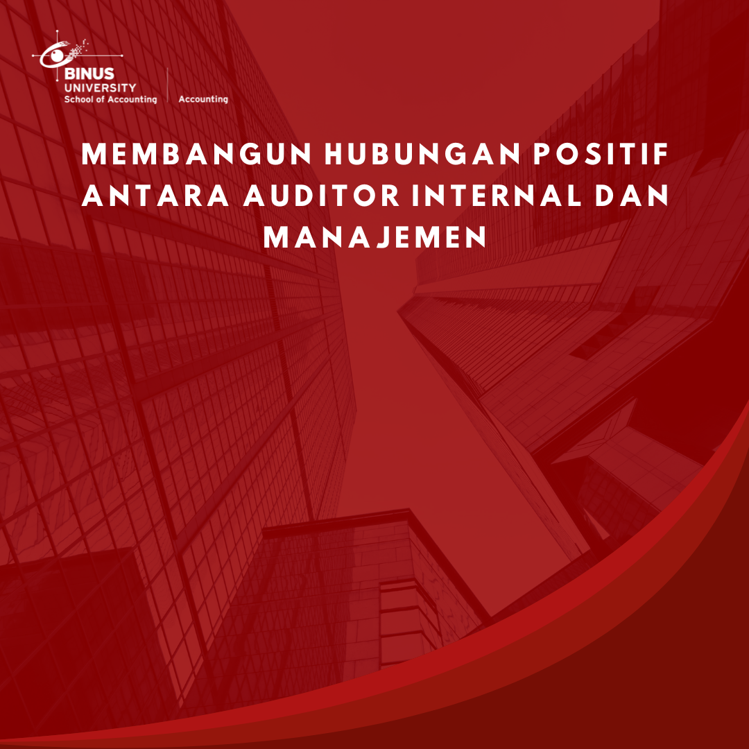 Membangun Hubungan Positif antara Auditor Internal dan Manajemen