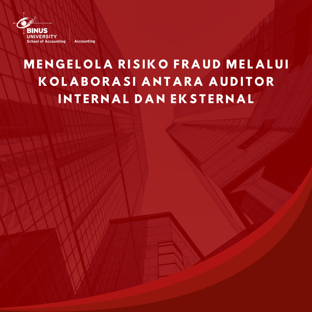 Mengelola Risiko Fraud melalui Kolaborasi antara Auditor Internal dan Eksternal