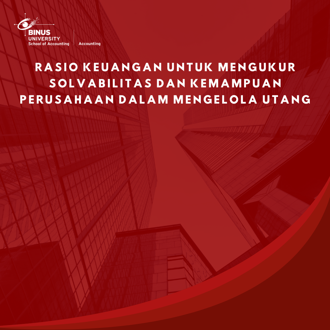 Rasio Keuangan untuk Mengukur Solvabilitas dan Kemampuan Perusahaan dalam Mengelola Utang