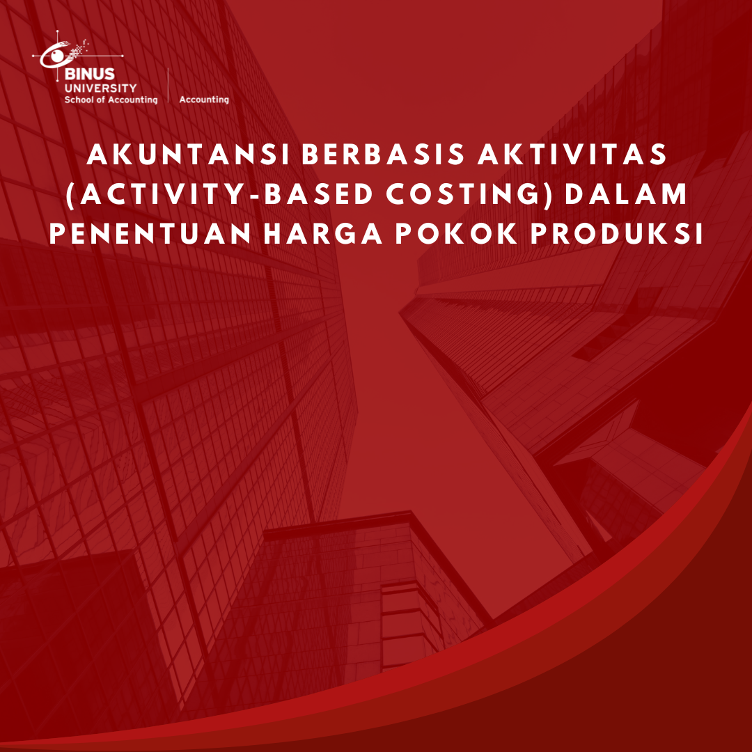 Akuntansi Berbasis Aktivitas (Activity-Based Costing) dalam Penentuan Harga Pokok Produksi