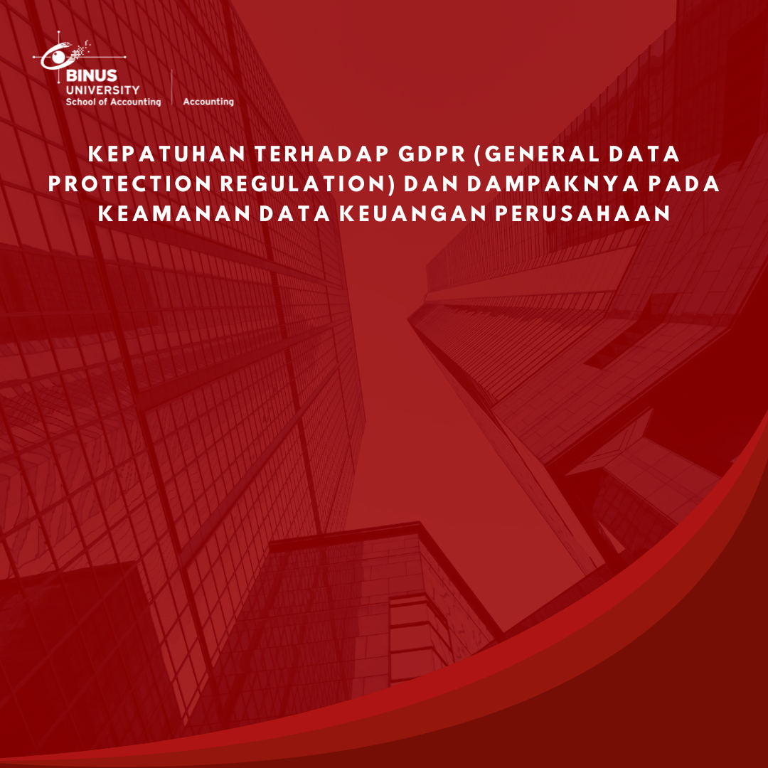 Kepatuhan terhadap GDPR (General Data Protection Regulation) dan Dampaknya pada Keamanan Data Keuangan Perusahaan