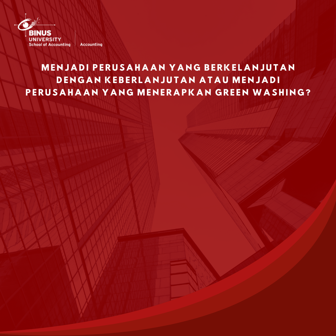 Menjadi Perusahaan yang Berkelanjutan dengan Keberlanjutan atau Menjadi Perusahaan yang Menerapkan Green Washing?
