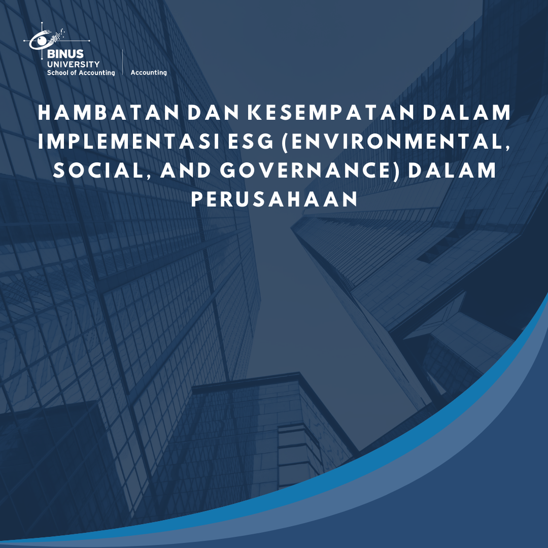 Hambatan dan Kesempatan dalam Implementasi ESG (Environmental,  Social, and Governance) dalam Perusahaan