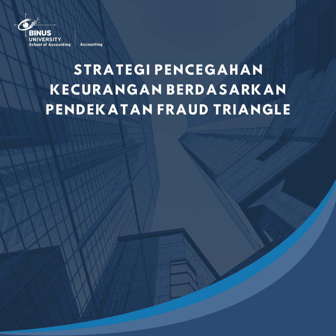 STRATEGI PENCEGAHAN KECURANGAN BERDASARKAN PENDEKATAN FRAUD TRIANGLE