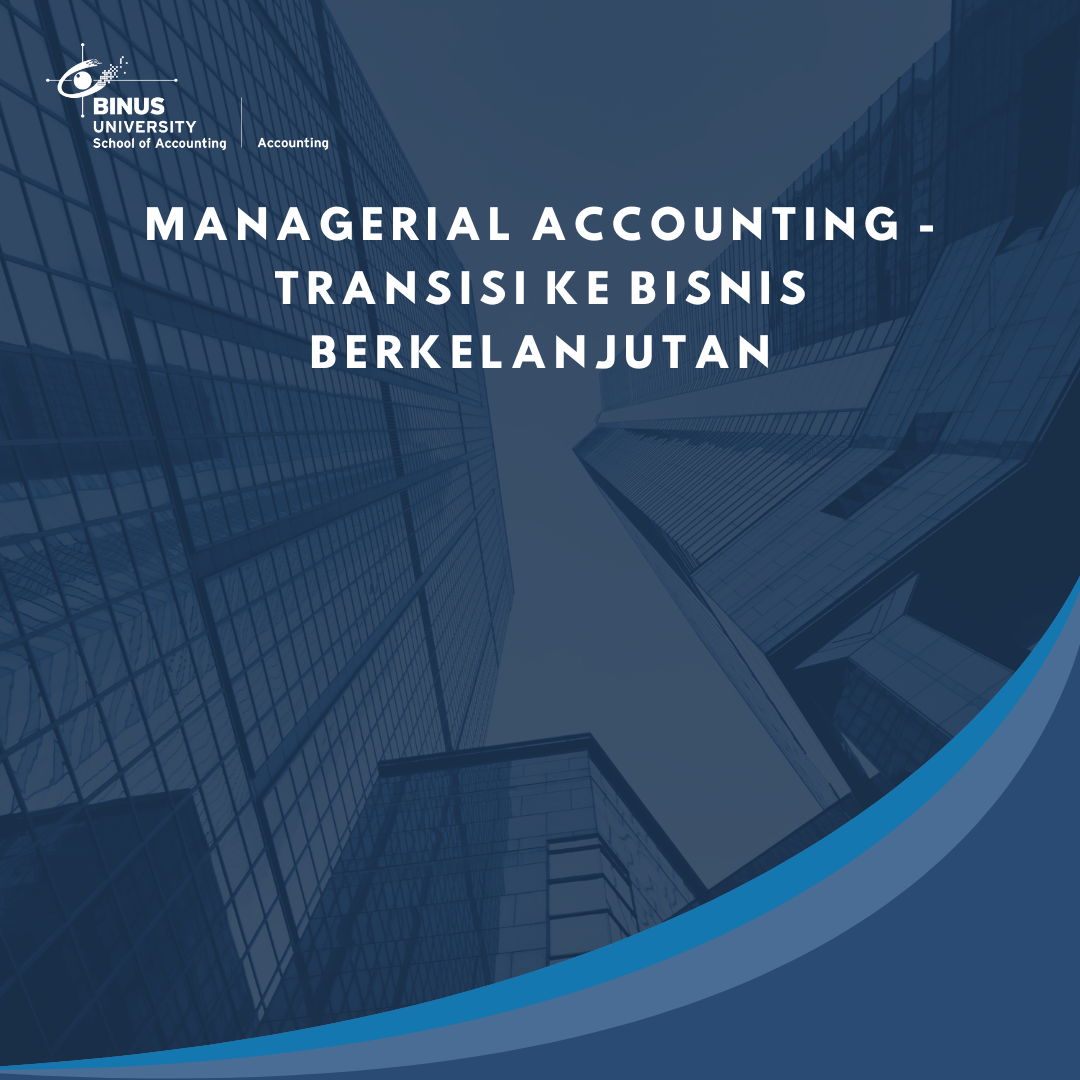 Managerial Accounting – Transisi ke Bisnis Berkelanjutan