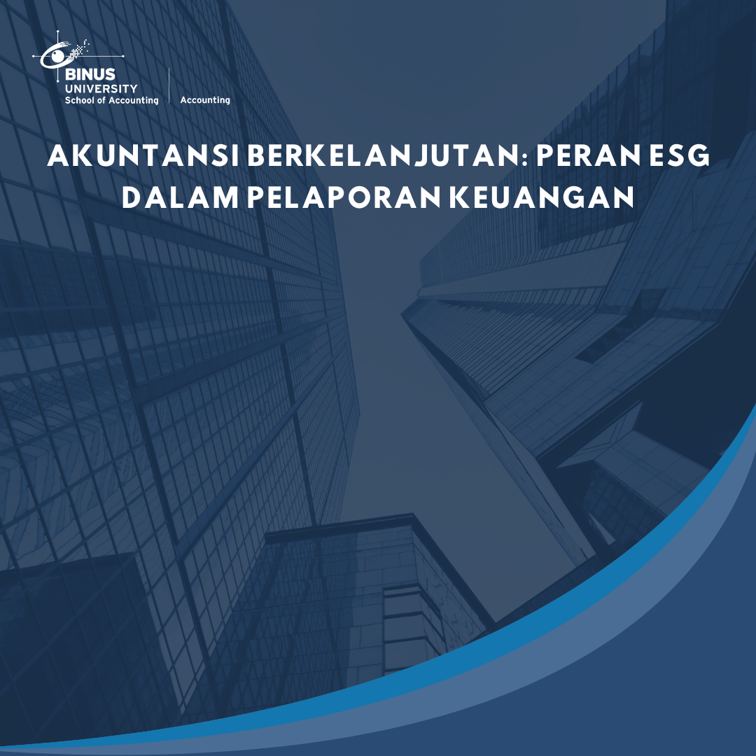 Akuntansi Berkelanjutan: Peran ESG dalam Pelaporan Keuangan