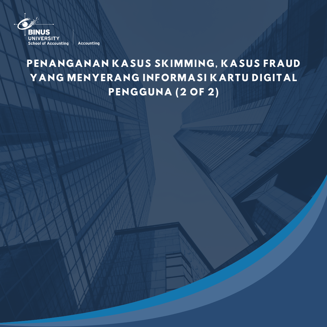 Penanganan Kasus Skimming, Kasus Fraud yang Menyerang Informasi Kartu Digital Pengguna (2 of 2)