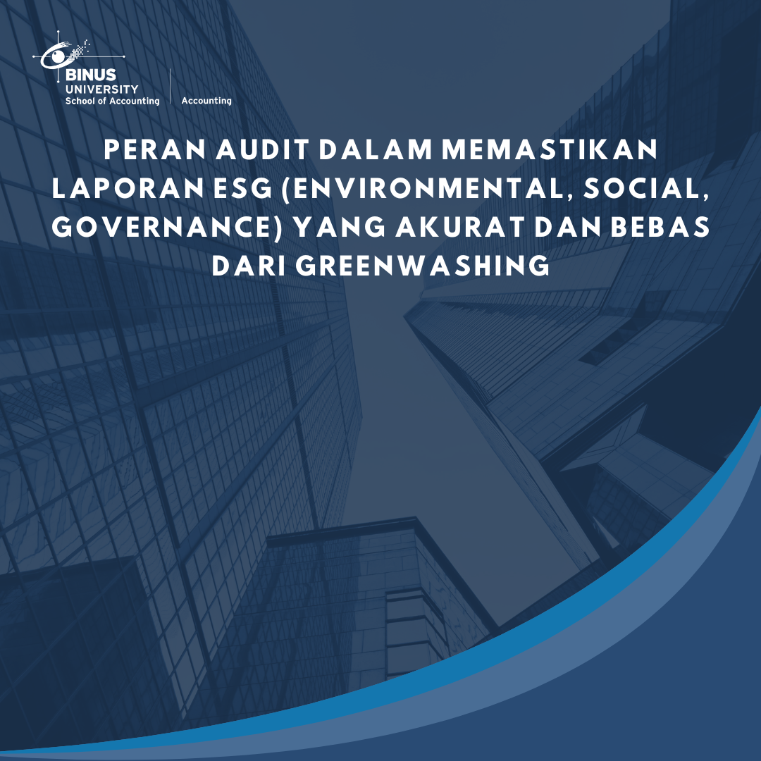 Peran Audit dalam Memastikan Laporan ESG (Environmental, Social, Governance) yang Akurat dan Bebas dari Greenwashing