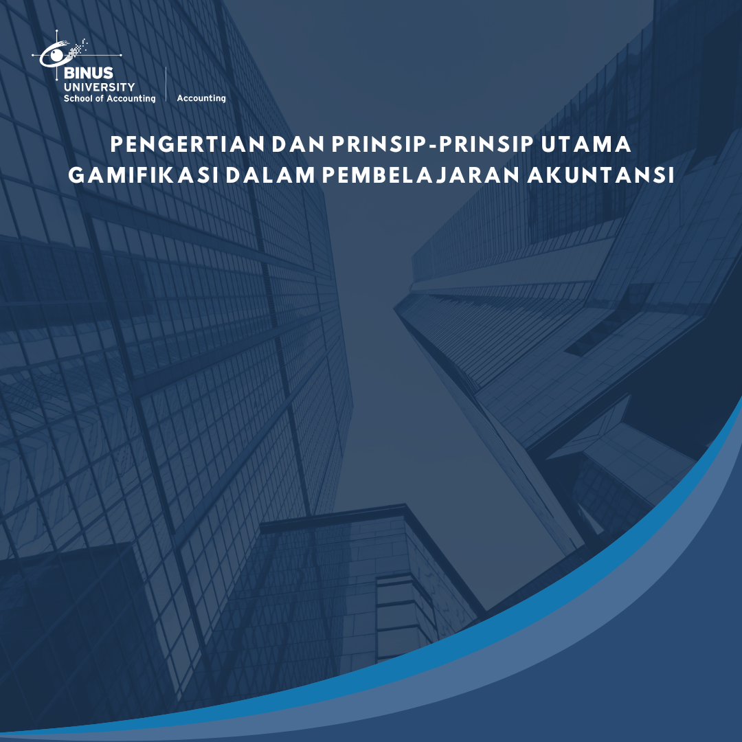 Pengertian dan Prinsip-Prinsip Utama Gamifikasi dalam Pembelajaran Akuntansi