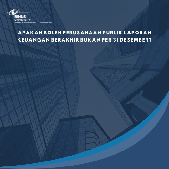 Apakah Boleh Perusahaan Publik Laporan Keuangan Berakhir Bukan per 31 Desember?