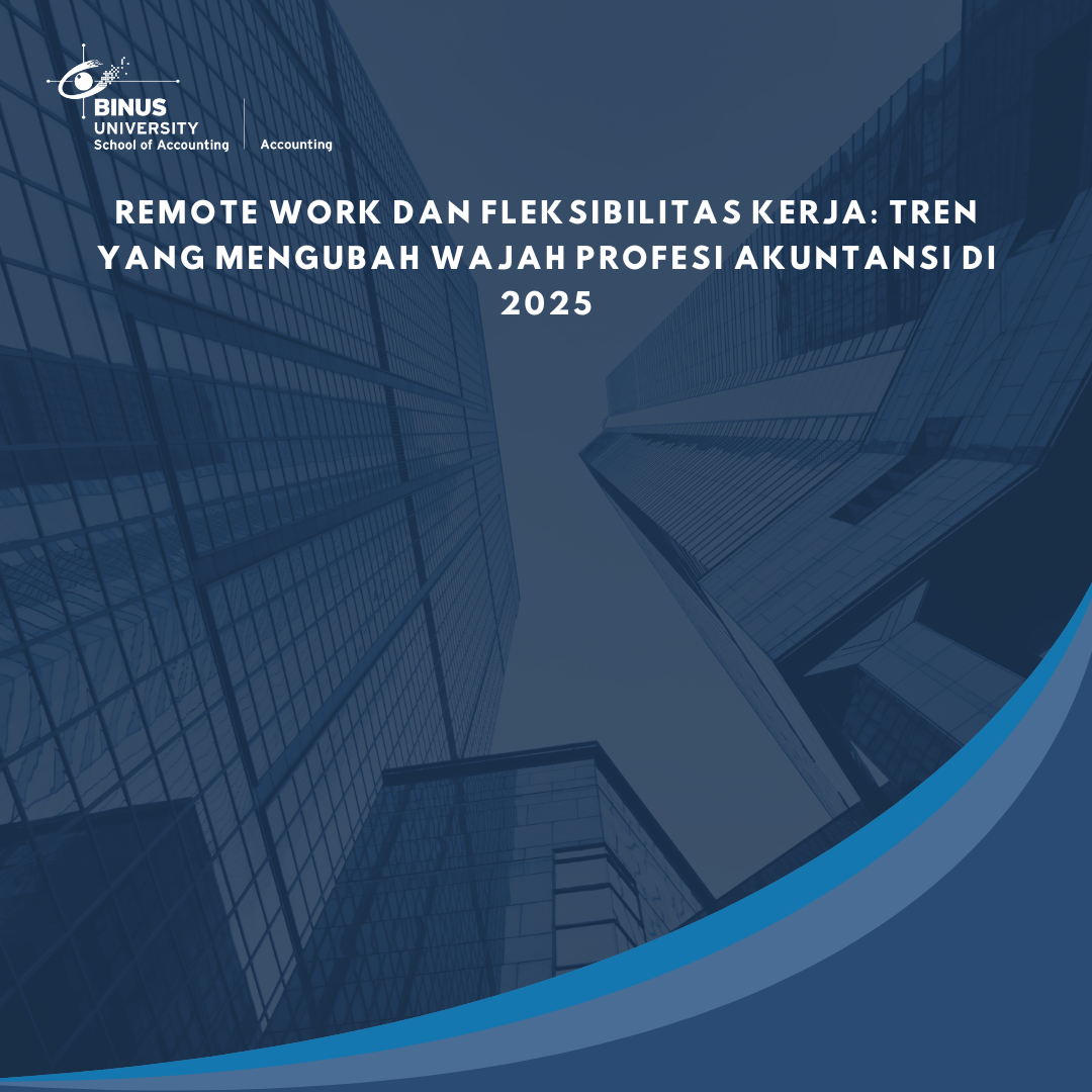 Remote Work dan Fleksibilitas Kerja: Tren yang Mengubah Wajah Profesi Akuntansi di 2025