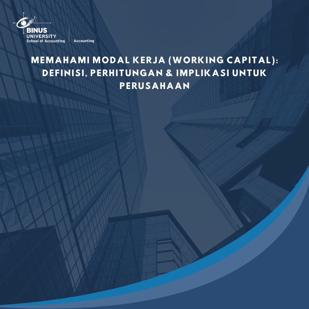 Memahami Modal Kerja (Working Capital): Definisi, Perhitungan & Implikasi untuk Perusahaan