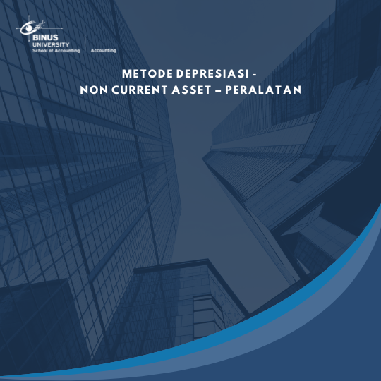 Metode Depresiasi – Non Current Asset – Peralatan