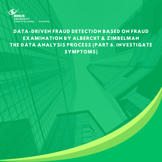 DATA-DRIVEN FRAUD DETECTION BASED ON FRAUD EXAMINATION BY ALBERCHT & ZIMBELMAN  The Data Analysis Process (Part 6. Investigate Symptoms)