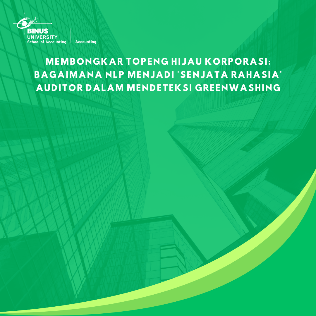 Membongkar Topeng Hijau Korporasi: Bagaimana NLP Menjadi ‘Senjata Rahasia’ Auditor dalam Mendeteksi Greenwashing