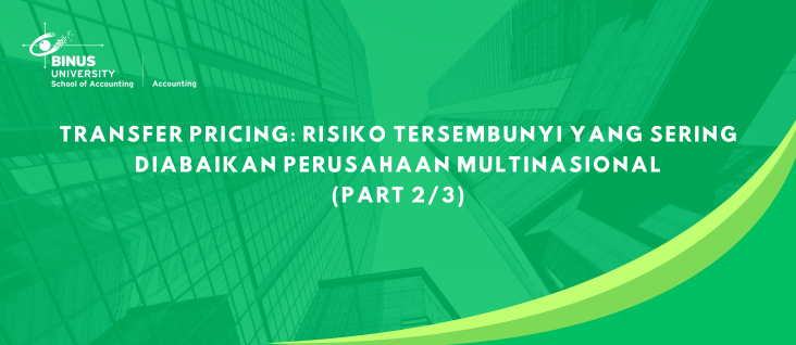 Transfer Pricing: Risiko Tersembunyi yang Sering Diabaikan Perusahaan Multinasional  (part 2/3)