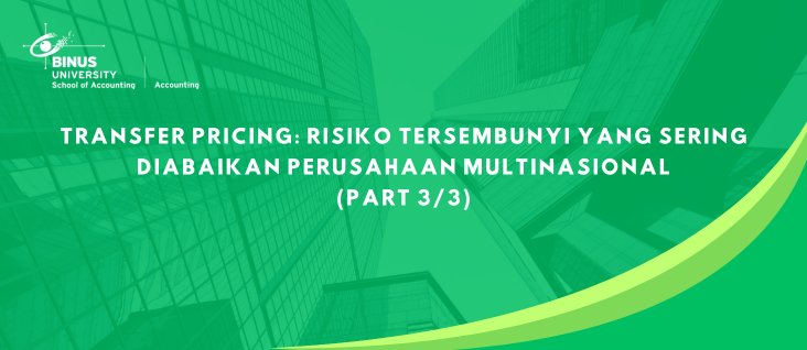 Transfer Pricing: Risiko Tersembunyi yang Sering Diabaikan Perusahaan Multinasional  (part 3/3)