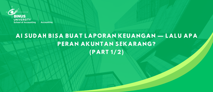 AI Sudah Bisa Buat Laporan Keuangan — Lalu Apa Peran Akuntan Sekarang?  (part 1/2)