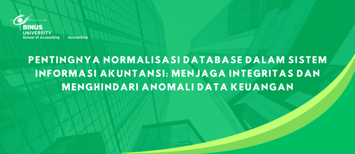 Pentingnya Normalisasi Database dalam Sistem Informasi Akuntansi: Menjaga Integritas dan Menghindari Anomali Data Keuangan