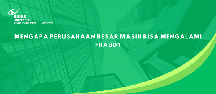 Mengapa Perusahaan Besar Masih Bisa Mengalami Fraud?