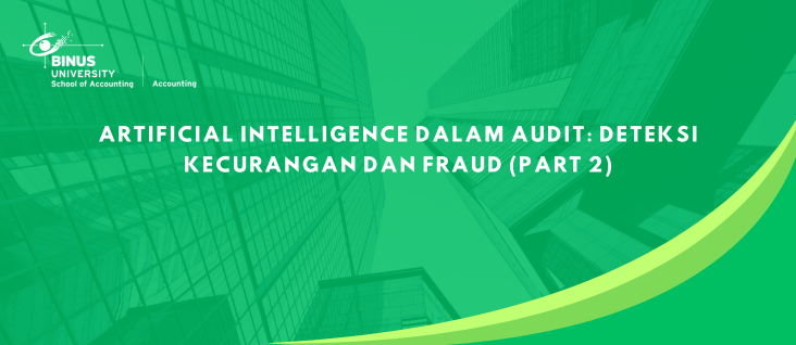 Artificial Intelligence dalam Audit: Deteksi Kecurangan dan Fraud (Part 2)