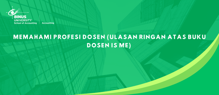 MEMAHAMI PROFESI DOSEN (ULASAN RINGAN ATAS BUKU DOSEN IS ME)