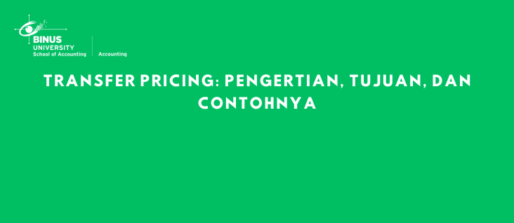 Transfer Pricing: Pengertian, Tujuan, dan Contohnya