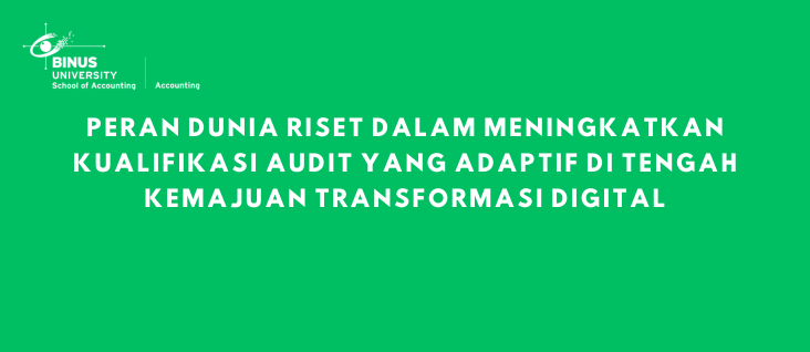 Peran Dunia Riset Dalam Meningkatkan Kualifikasi Audit yang Adaptif di Tengah Kemajuan Transformasi Digital