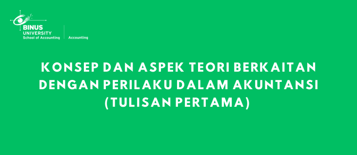 Konsep dan Aspek Teori Berkaitan Dengan Perilaku Dalam Akuntansi (Tulisan Pertama)