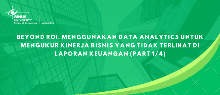 Beyond ROI: Menggunakan Data Analytics untuk Mengukur Kinerja Bisnis yang Tidak Terlihat di Laporan Keuangan (part 1/4)