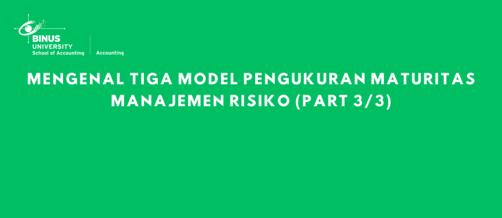 Mengenal Tiga Model Pengukuran Maturitas Manajemen Risiko (Part 3/3)