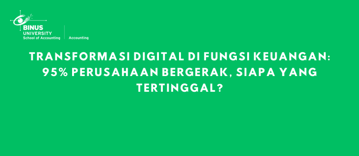 Transformasi Digital di Fungsi Keuangan: 95% Perusahaan Bergerak, Siapa yang Tertinggal?