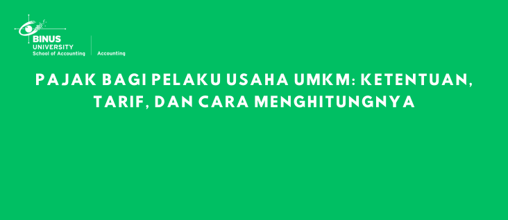 Pajak bagi Pelaku Usaha UMKM: Ketentuan, Tarif, dan Cara Menghitungnya