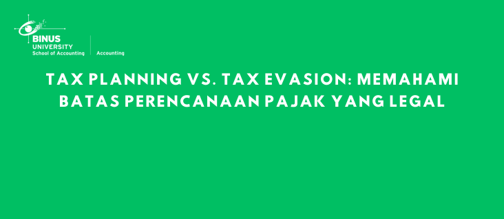 Tax Planning vs. Tax Evasion: Memahami Batas Perencanaan Pajak yang Legal