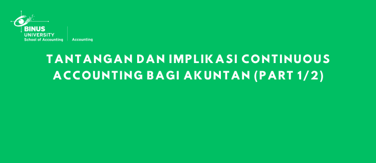 Tantangan dan Implikasi Continuous Accounting bagi Akuntan (part 1/2)