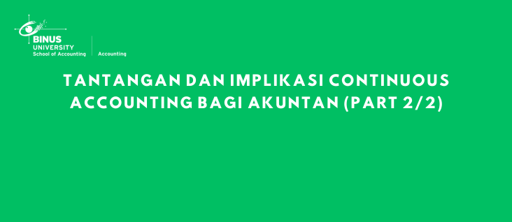 Tantangan dan Implikasi Continuous Accounting bagi Akuntan (part 2/2)