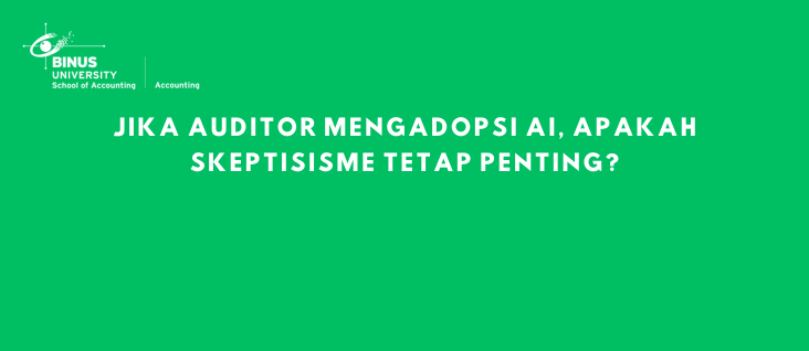 Jika Auditor Mengadopsi AI, Apakah Skeptisisme Tetap Penting?