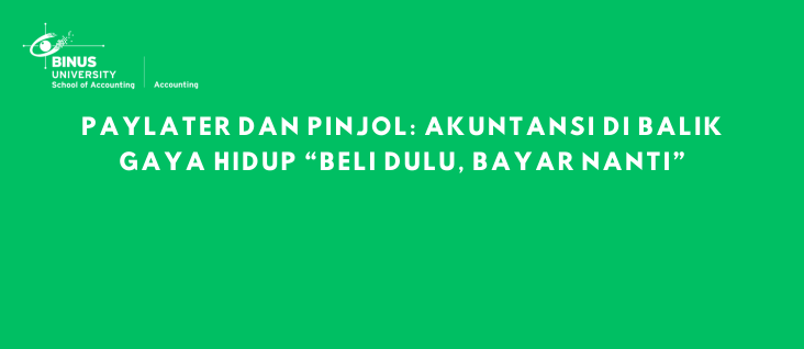 Paylater dan Pinjol: Akuntansi di Balik Gaya Hidup “Beli Dulu, Bayar Nanti”