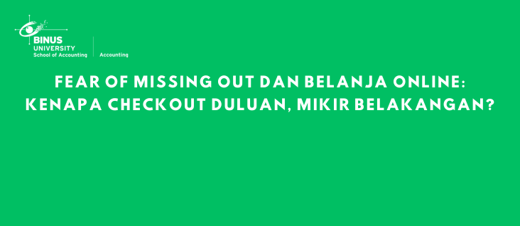 Fear of Missing Out dan Belanja Online: Kenapa Checkout Duluan, Mikir Belakangan?