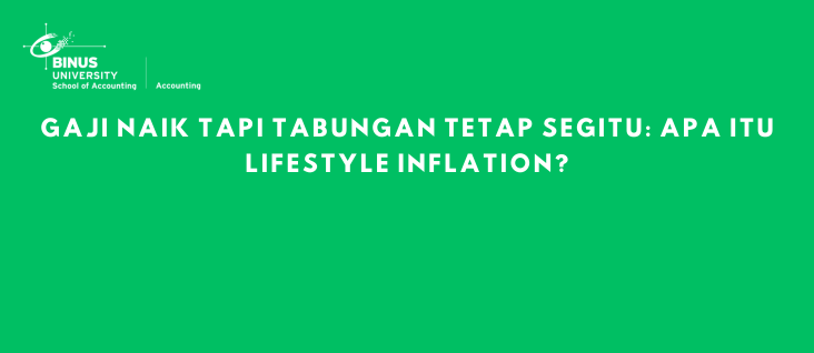 Gaji Naik tapi Tabungan Tetap Segitu: Apa Itu Lifestyle Inflation?